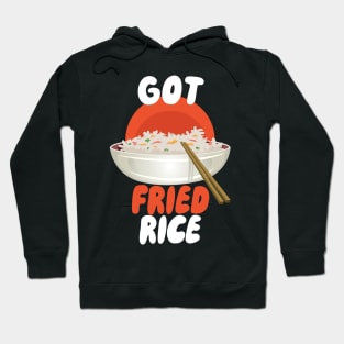 Got Fried Rice Hoodie